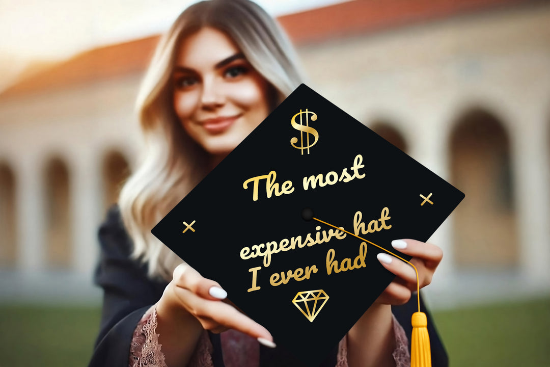 The Most Expensive Hat I Ever Had Graduation Cap Topper