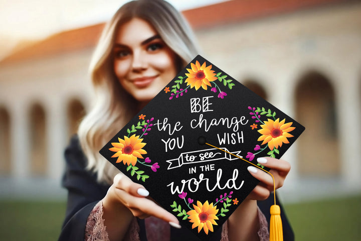 Be The Change You Wish To See Graduation Cap Topper