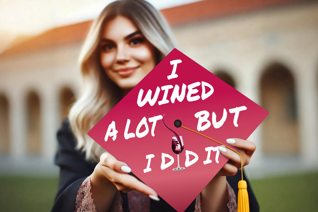 I Wined A Lot But I Did It Graduation Cap Topper