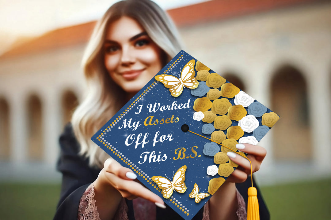 I Worked My Assets Off For This B.S. Graduation Cap Topper