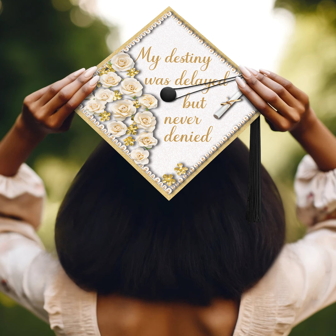 My Destiny Was Delayed But Never Denied Graduation Cap Topper