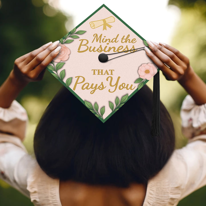 Mind the Business That Pays You Graduation Cap Topper
