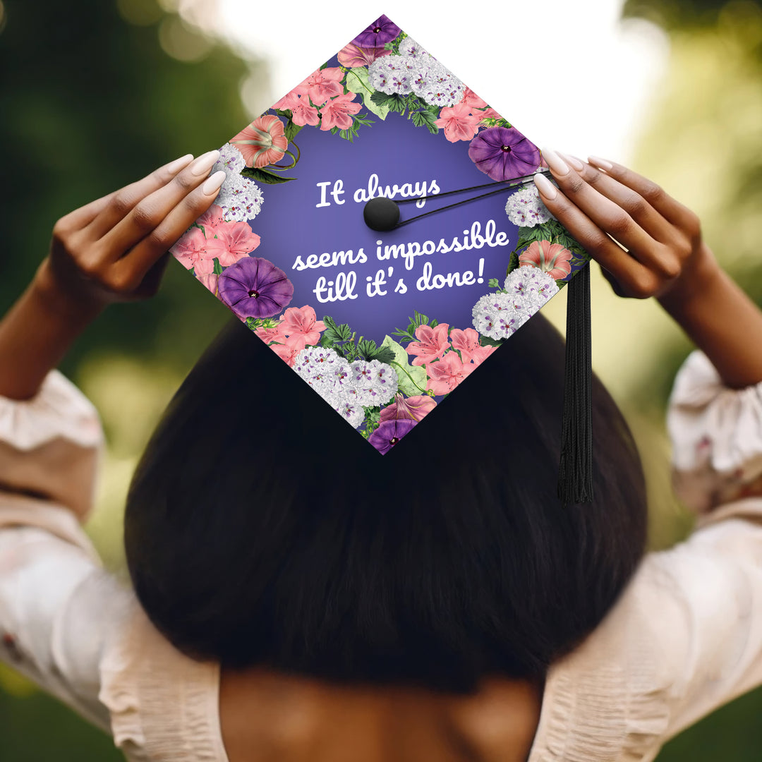 It Always Seems Impossible Till It's Done Graduation Cap Topper