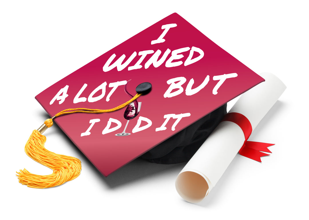 I Wined A Lot But I Did It Graduation Cap Topper