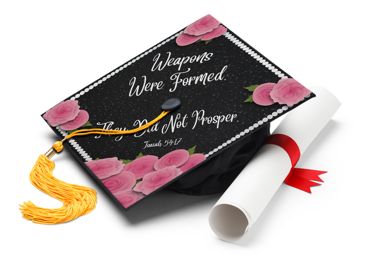 Weapons Were Formed, They Did Not Prosper - Isaiah 54:17 Graduation Cap Topper