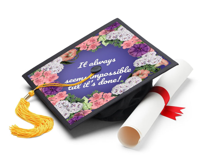 It Always Seems Impossible Until It's Done Graduation Cap Topper