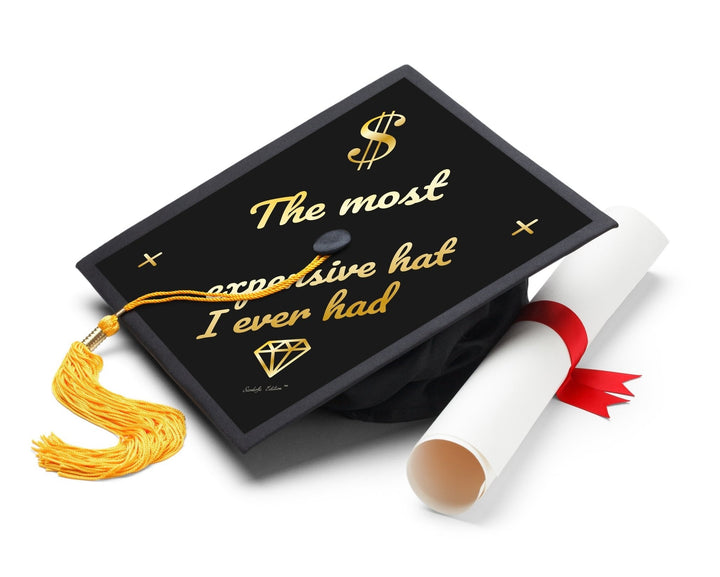 The Most Expensive Hat I Ever Had Graduation Cap Topper