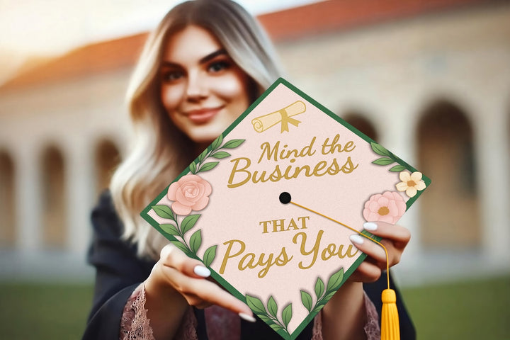 Mind the Business That Pays You Graduation Cap Topper