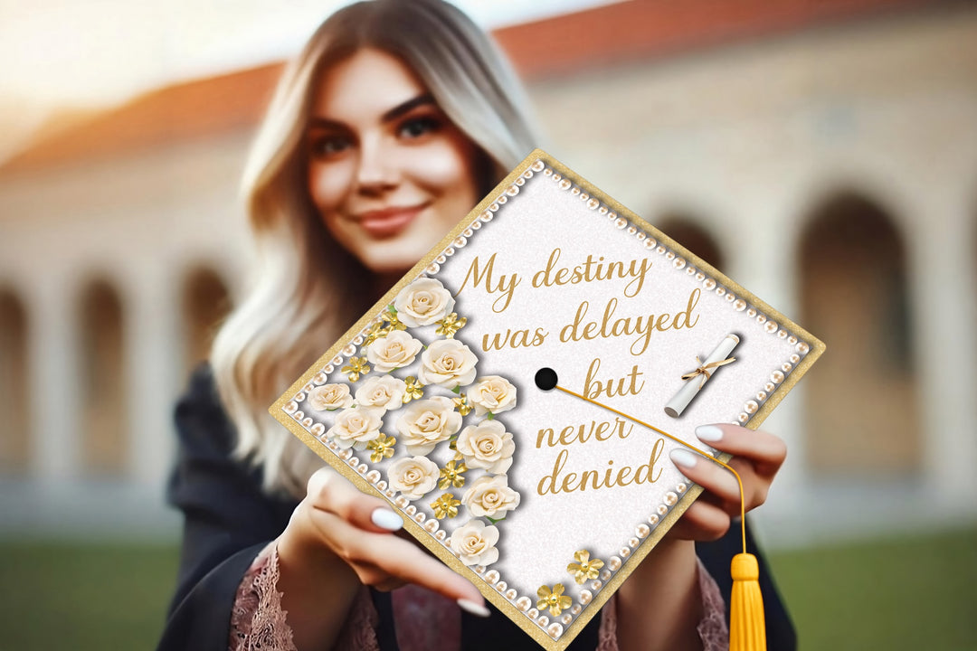 My Destiny Was Delayed But Never Denied Graduation Cap Topper