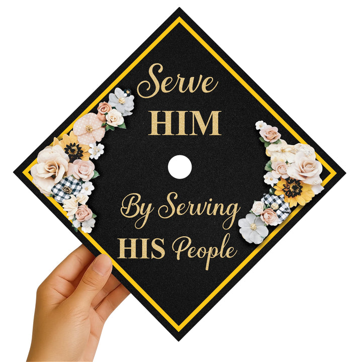 Serve Him by Serving His People Graduation Cap Topper