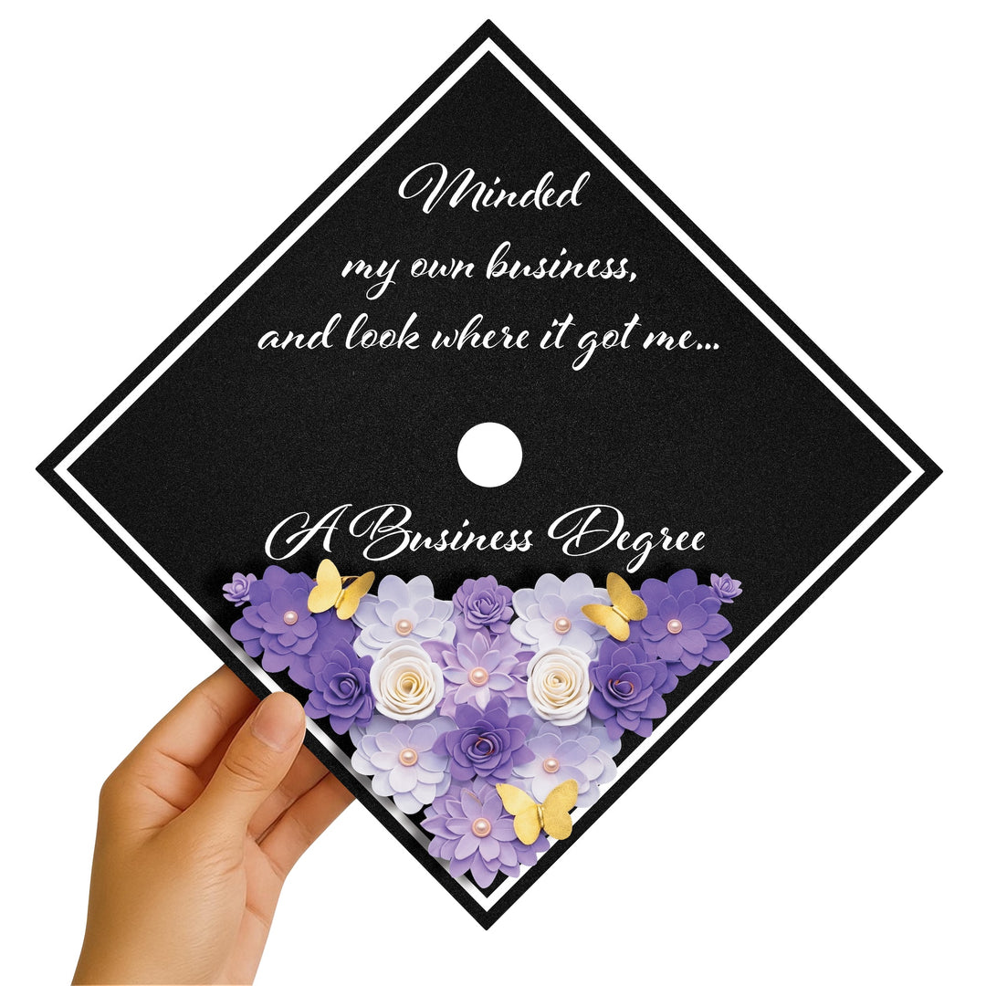 Minded My Own Business and Look Where It Got Me Graduation Cap Topper