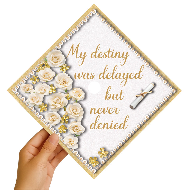 My Destiny Was Delayed But Never Denied Graduation Cap Topper