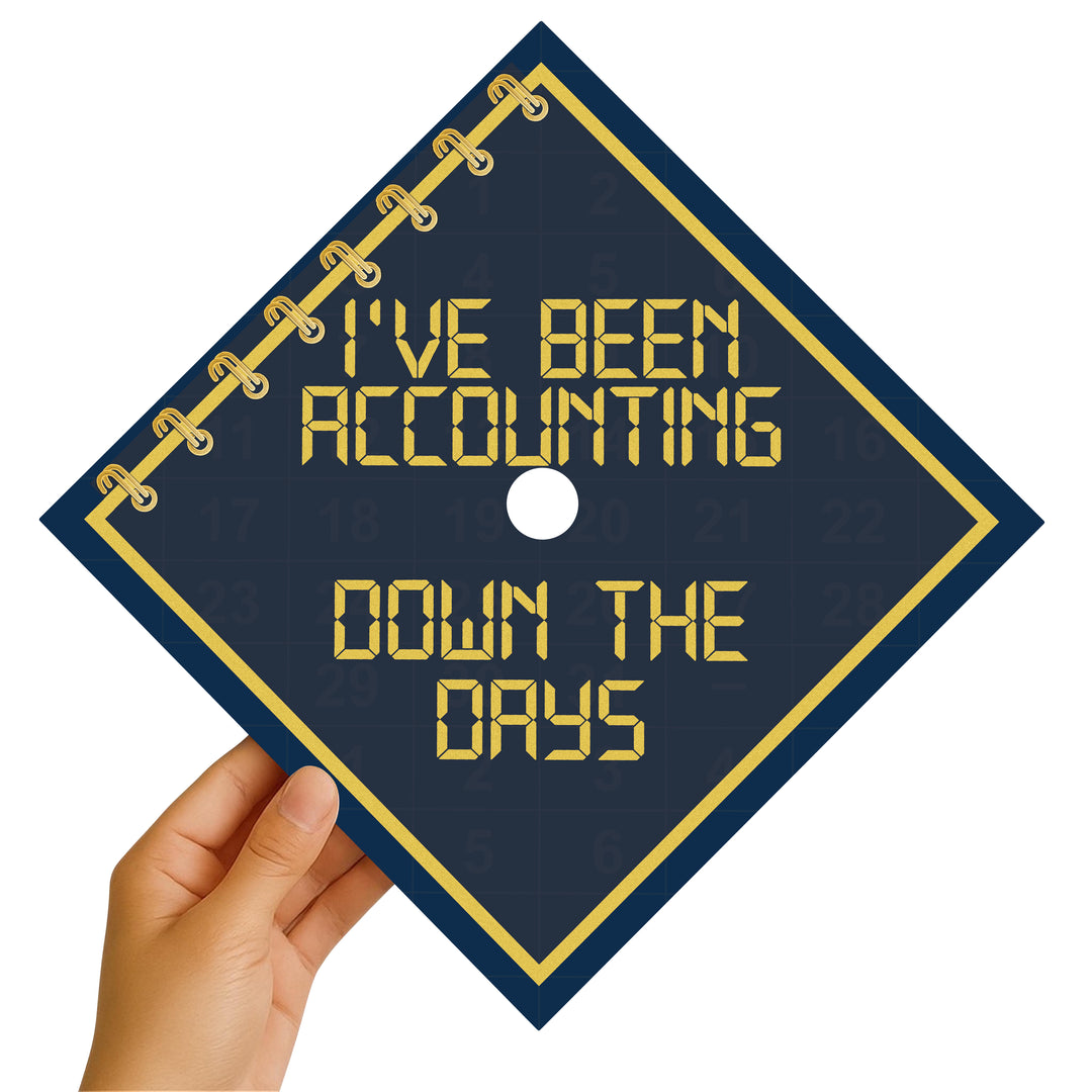 I've Been Accounting Down the Days Graduation Cap Topper