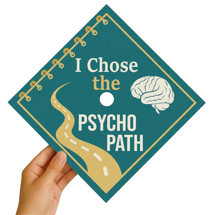 I Chose the Psycho Path Graduation Cap Topper