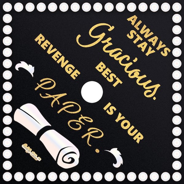 Always Stay Gracious. Best Revenge Is Your Paper. Printable Graduation Cap Mortarboard Design - Sankofa Edition™