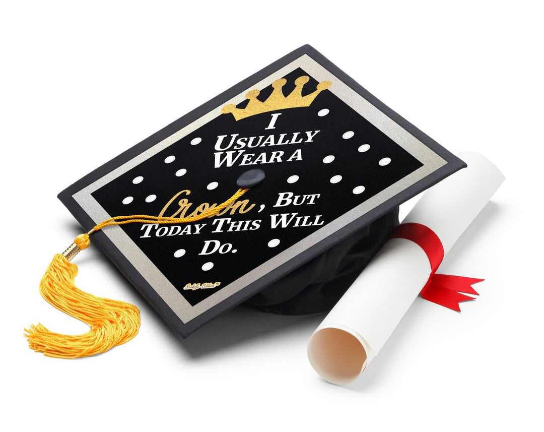 I Usually Wear A Crown, But Today This Will Do. Printable Graduation Cap Mortarboard Design - Sankofa Edition™